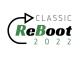 Classic ReBoot 2022
